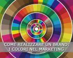 Come realizzare un brand: i colori nel marketing